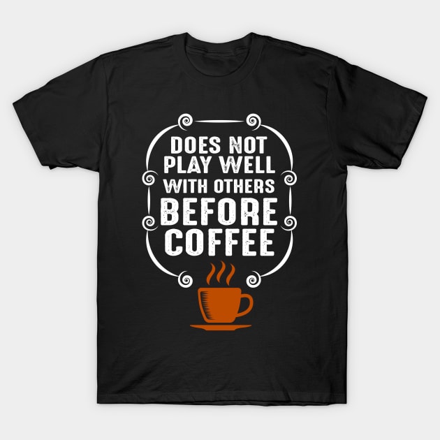 Motivational Before Coffee T-Shirt by Alvd Design